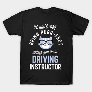 Driving Instructor Cat Lover Gifts - It ain't easy being Purr Fect T-Shirt